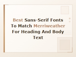 Best Sans-Serif Fonts to Pair with Merriweather