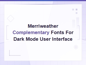 Merriweather Font Pairings for Dark Mode Ui Design