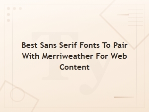 Best Sans Serif Fonts to Pair with Merriweather